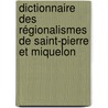 Dictionnaire des régionalismes de Saint-Pierre et Miquelon door Patrice Brasseur