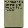 Dile Adios a Tus Temores: And Live Your Life to the Fullest door Marcos Witt