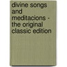 Divine Songs And Meditacions - The Original Classic Edition door Anne Collins