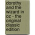 Dorothy And The Wizard In Oz - The Original Classic Edition