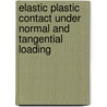 Elastic plastic contact Under Normal and Tangential Loading door Jiries Salib