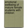 Emotional Wellbeing of Mature Female Students with Children door Stephanie Ward