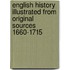 English History Illustrated from Original Sources 1660-1715