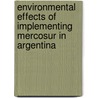 Environmental effects of implementing Mercosur in Argentina door José Gobbi