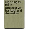Erg Nzung Zu Teil 1: Alexander Von Humboldt Und Die Medizin door Markus Breuning
