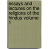 Essays and Lectures on the Religions of the Hindus Volume 1 by Rost Reinhold 1822-1896