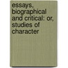 Essays, Biographical and Critical: Or, Studies of Character door Henry Theodore Tuckerman