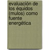 Evaluación de los équidos (mulos) como fuente energética door Adys Azcuy Albert