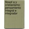 Filosof A Y Cristianismo: Pensamiento Integral E Integrador by Zondervan Publishing