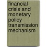 Financial Crisis and Monetary Policy Transmission Mechanism door Akhsyim Afandi