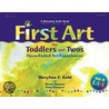 First Art for Toddlers and Twos: Open-Ended Art Experiences by MaryAnn F. Kohl