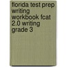 Florida Test Prep Writing Workbook Fcat 2.0 Writing Grade 3 door Test Master Press Florida