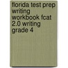 Florida Test Prep Writing Workbook Fcat 2.0 Writing Grade 4 door Test Master Press Florida