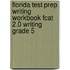 Florida Test Prep Writing Workbook Fcat 2.0 Writing Grade 5