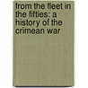 From The Fleet In The Fifties: A History Of The Crimean War by Tom Kelly