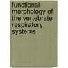 Functional Morphology Of The Vertebrate Respiratory Systems door J.N. Maina