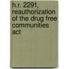 H.r. 2291, Reauthorization Of The Drug Free Communities Act door United States Congressional House