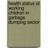 Health Status of Working Children in Garbage Dumping Sector door Shaharior Rahman Razu