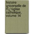 Histoire Universelle De L'Ï¿½Glise Catholique, Volume 14