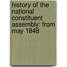 History of the National Constituent Assembly: from May 1848 door John Frazer Corkran