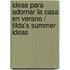 Ideas para adornar la casa en verano / Tilda's Summer Ideas
