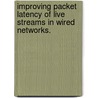 Improving Packet Latency Of Live Streams In Wired Networks. door Arijit Ghosh