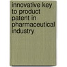 Innovative key to product patent in pharmaceutical industry by Sanjeev Acharya