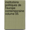 Institutions Politiques de L'Europe Contemporaine Volume 05 door Flandin Etienne 1853-