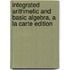 Integrated Arithmetic And Basic Algebra, A La Carte Edition