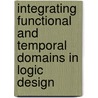 Integrating Functional And Temporal Domains In Logic Design by Robert K. Brayton