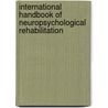 International Handbook of Neuropsychological Rehabilitation door Barbara P. Uzzell