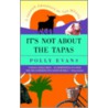 It's Not About The Tapas: A Spanish Adventure On Two Wheels door Polly Evans