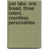 Just Labs: One Breed, Three Colors, Countless Personalities door Willowcreek Press