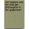 Karl Jaspers und die Rolle der Philosophie in der Gegenwart door Christian Haller