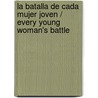 La Batalla De Cada Mujer Joven / Every Young Woman's Battle by Stephen Arterburn