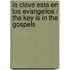 La Clave Esta En Los Evangelios / The Key Is In The Gospels