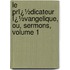 Le Prï¿½Dicateur Ï¿½Vangelique, Ou, Sermons, Volume 1
