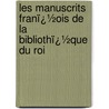 Les Manuscrits Franï¿½Ois De La Bibliothï¿½Que Du Roi door Paulin Paris