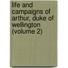 Life and Campaigns of Arthur, Duke of Wellington (Volume 2) door Wright