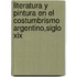 Literatura Y Pintura En El Costumbrismo Argentino,siglo Xix