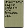 Literature Based Bayesian Analysis Of Gene Expression Data. by SeáN. Duffy