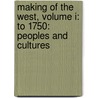 Making Of The West, Volume I: To 1750: Peoples And Cultures by Thomas R. Martin
