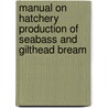 Manual on Hatchery Production of Seabass and Gilthead Bream door etc.