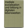 Mediale Sozialisation und Bildung in digitalen Lebenswelten by Sebastian Schmidt