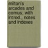 Milton's Arcades and Comus; With Introd., Notes and Indexes