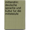 Mittendrin: Deutsche Sprache Und Kultur Fur Die Mittelstufe by Wiebke Strehl