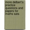 More Delbert's Practice Questions And Papers For Maths Sats by David Baldwin