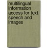 Multilingual Information Access for Text, Speech and Images by Cross-Language Evaluation Forum