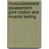Musculoskeletal Assessment: Joint Motion And Muscle Testing by Hazel M. Clarkson