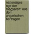 Nationalges Nge Der Magyaren: Aus Dem Ungarischen Bertragen